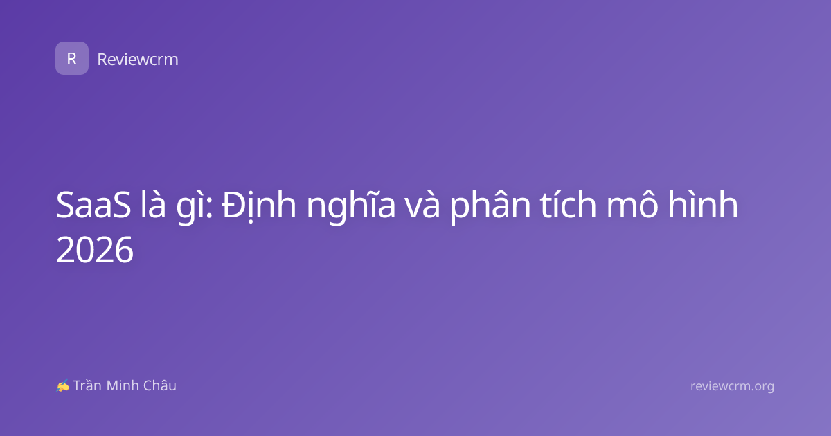 SaaS là gì: Định nghĩa và phân tích mô hình 2026