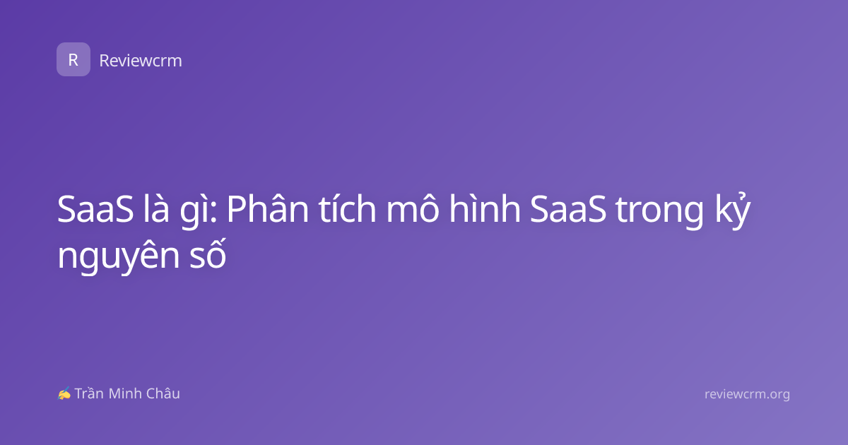 SaaS là gì: Phân tích mô hình SaaS trong kỷ nguyên số