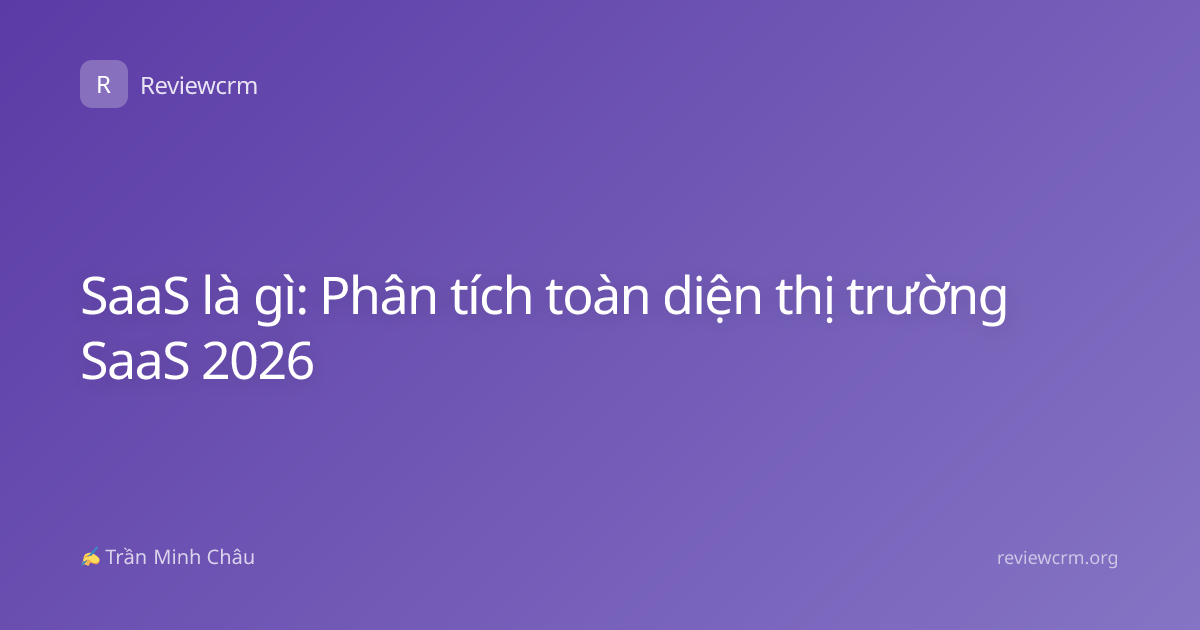 SaaS là gì: Phân tích toàn diện thị trường SaaS 2026