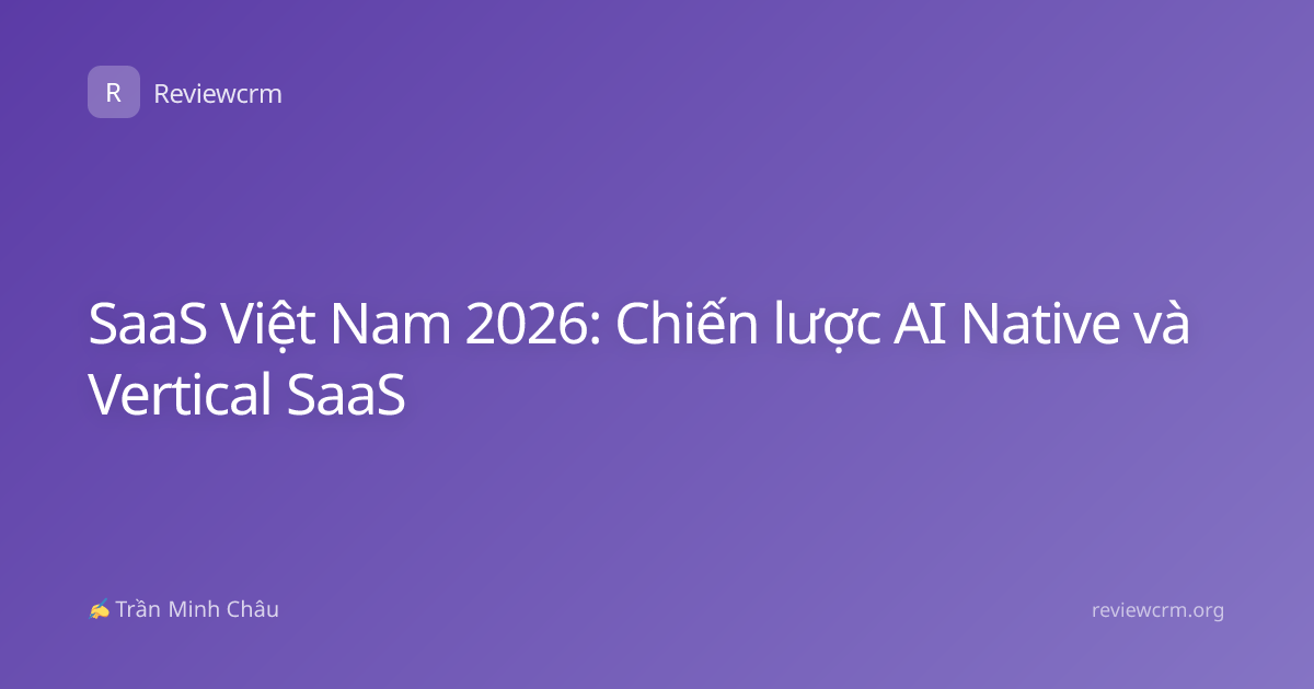 SaaS Việt Nam 2026: Chiến lược AI Native và Vertical SaaS