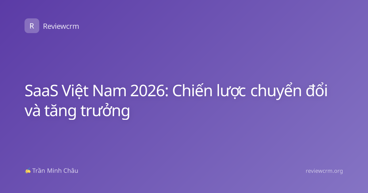 SaaS Việt Nam 2026: Chiến lược chuyển đổi và tăng trưởng