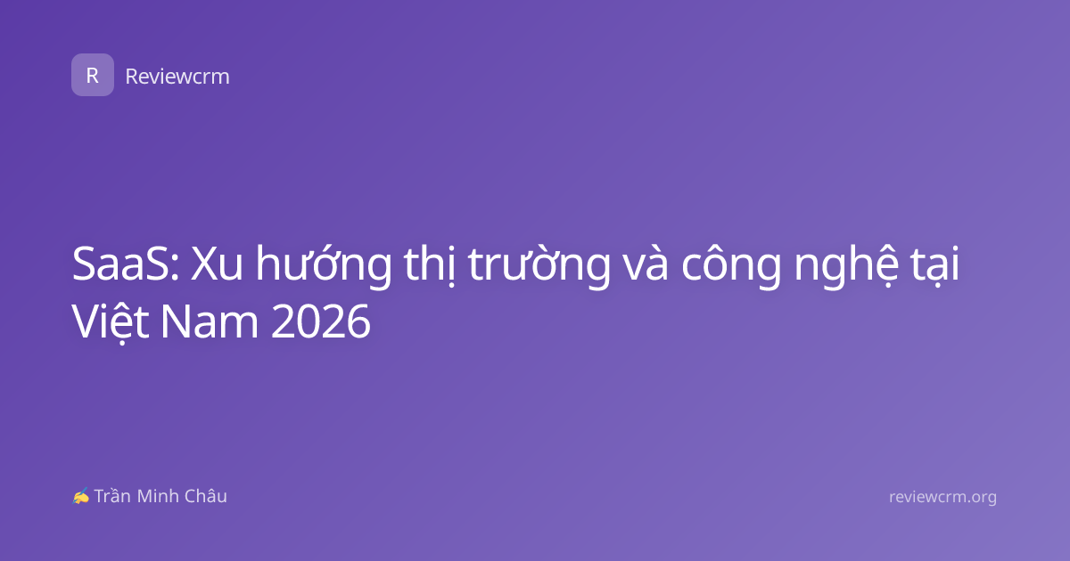 SaaS: Xu hướng thị trường và công nghệ tại Việt Nam 2026